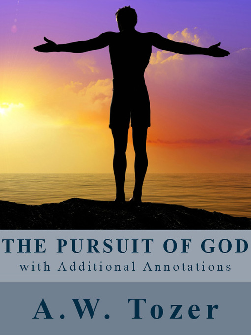 Title details for The Pursuit of God (with Additional Annotations) by A.W. Tozer - Available